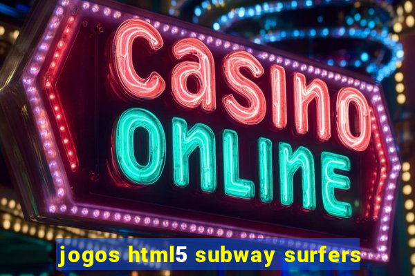 jogos html5 subway surfers